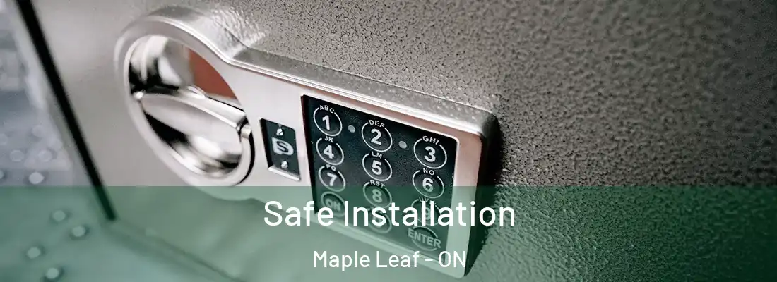  Safe Installation Maple Leaf - ON