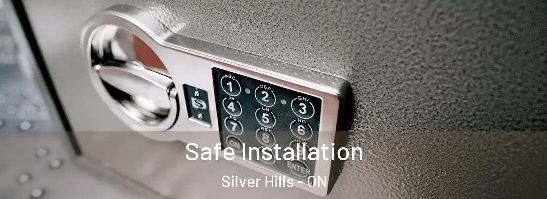  Safe Installation Silver Hills - ON
