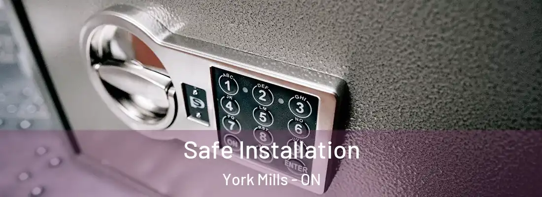 Safe Installation York Mills - ON