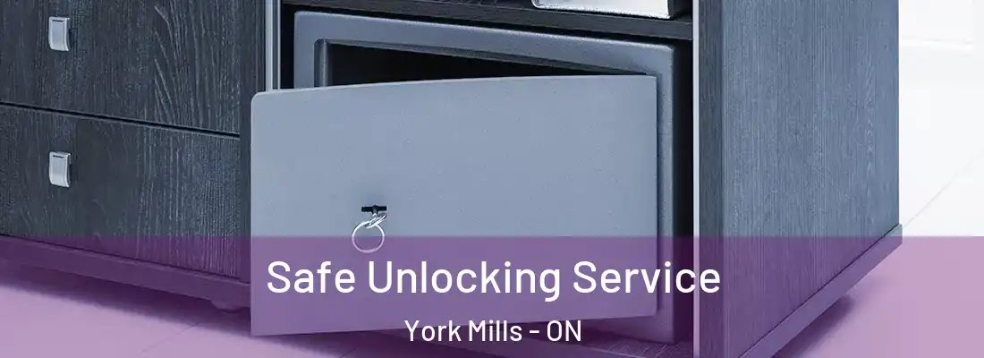  Safe Unlocking Service York Mills - ON