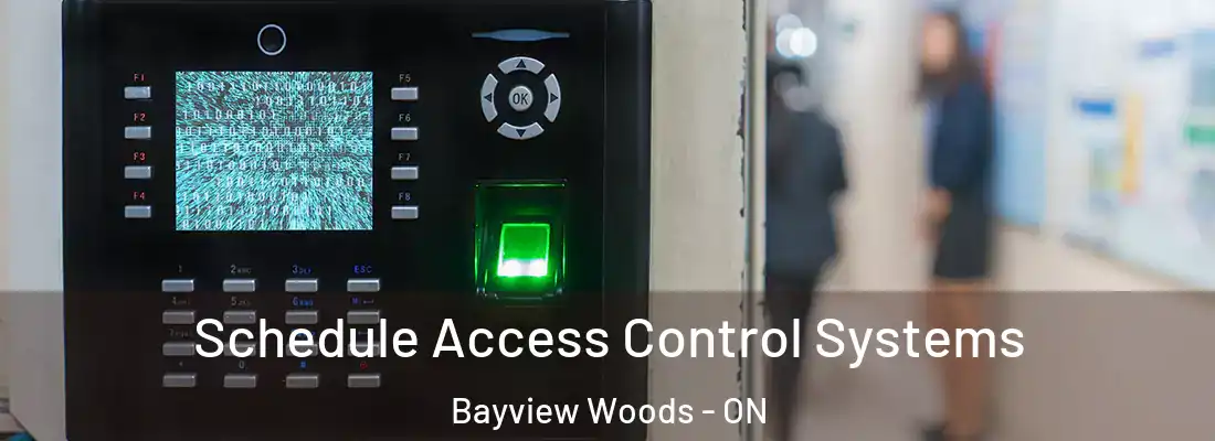  Schedule Access Control Systems Bayview Woods - ON