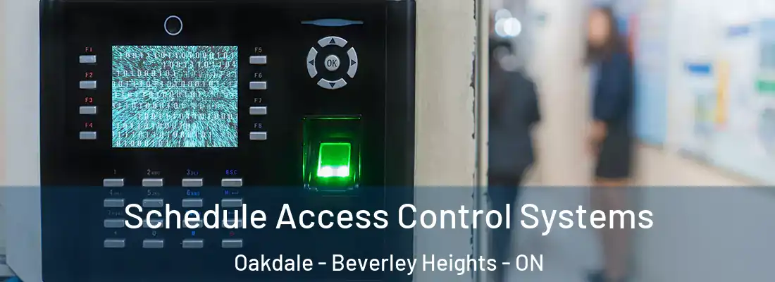  Schedule Access Control Systems Oakdale - Beverley Heights - ON