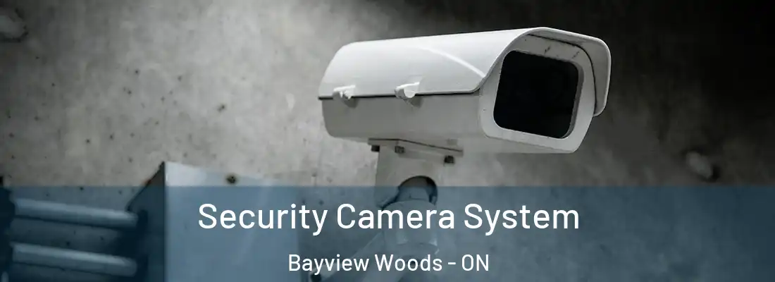  Security Camera System Bayview Woods - ON