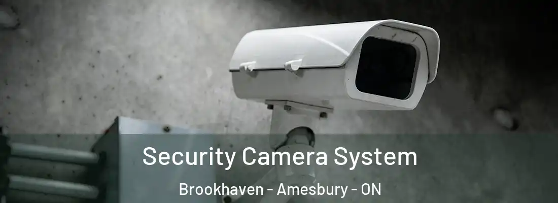  Security Camera System Brookhaven - Amesbury - ON