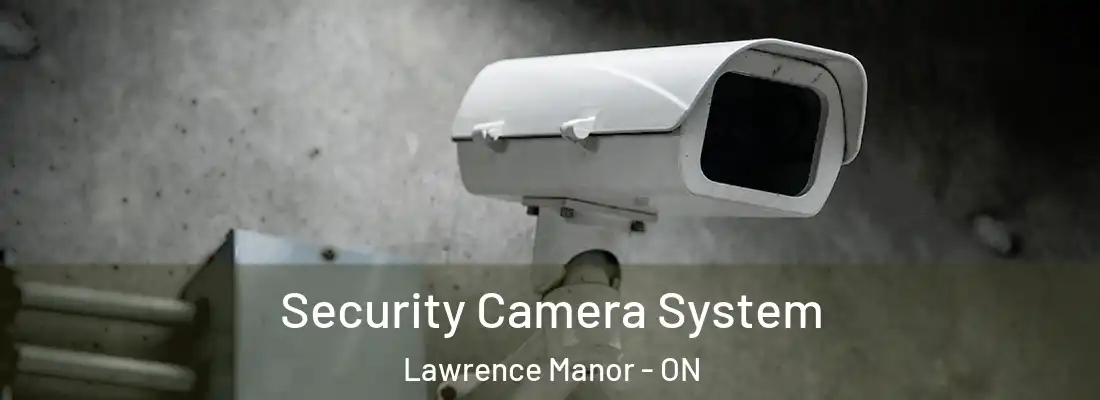  Security Camera System Lawrence Manor - ON