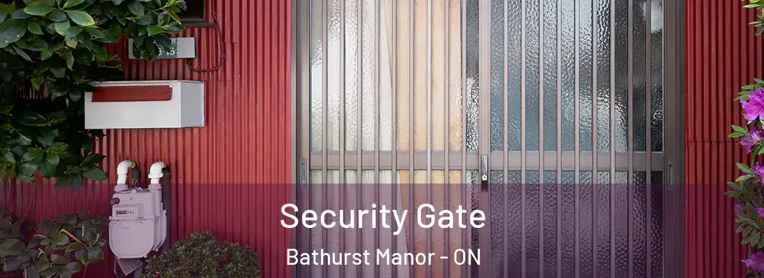  Security Gate Bathurst Manor - ON