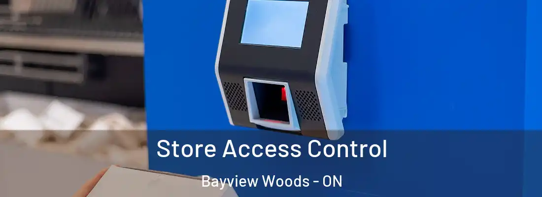  Store Access Control Bayview Woods - ON