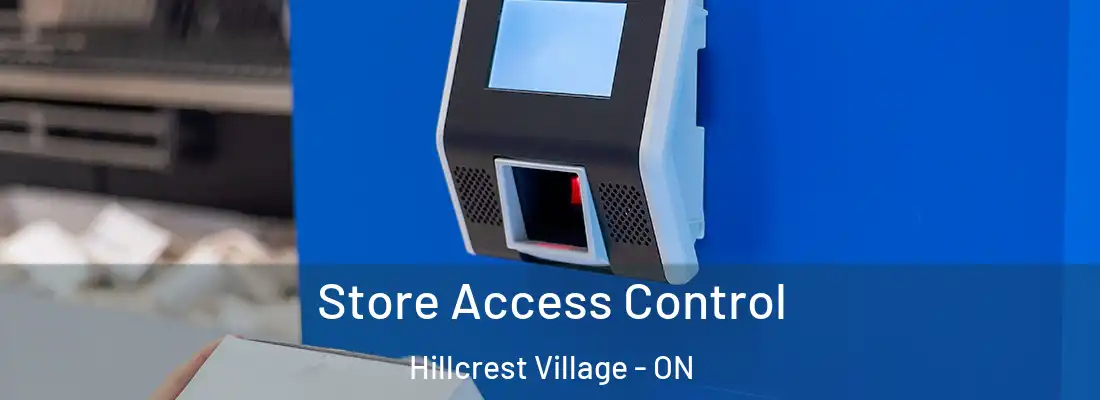  Store Access Control Hillcrest Village - ON