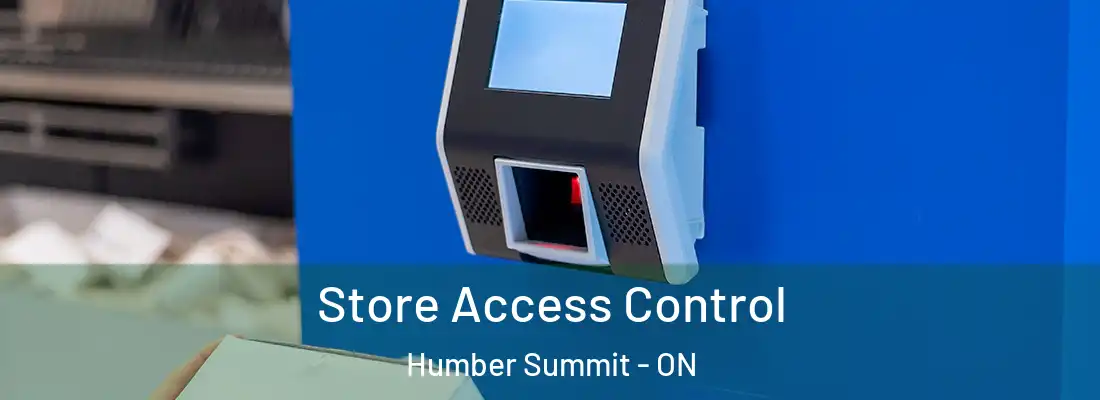  Store Access Control Humber Summit - ON