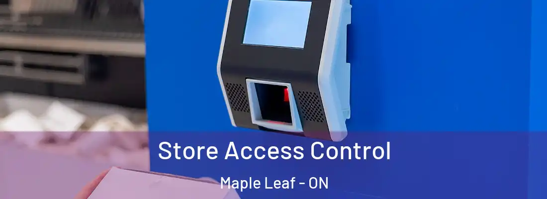  Store Access Control Maple Leaf - ON