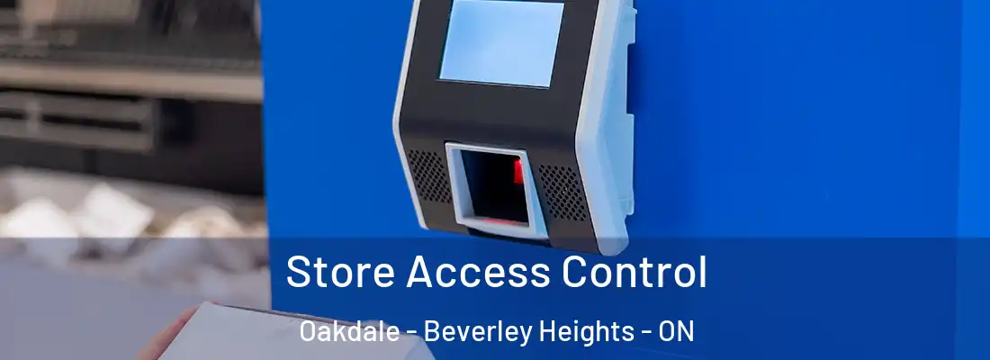  Store Access Control Oakdale - Beverley Heights - ON