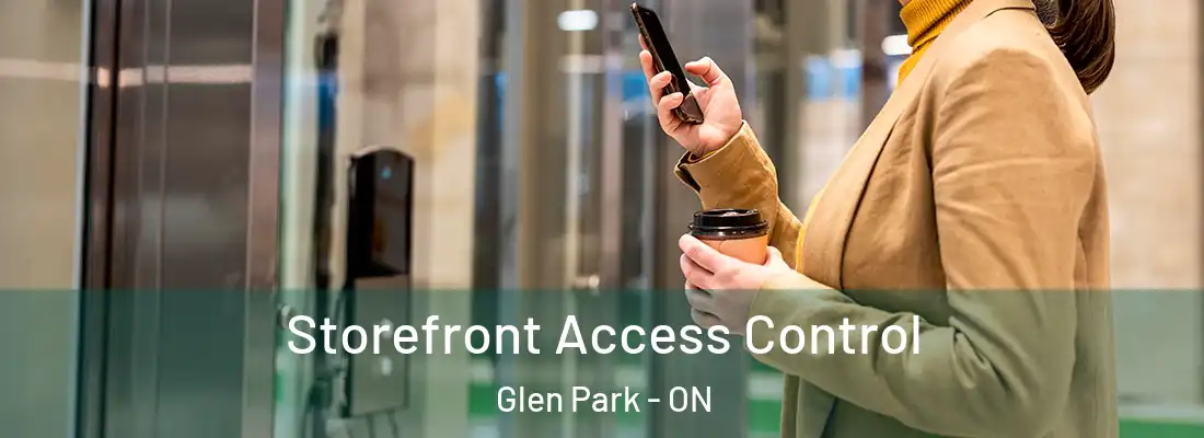  Storefront Access Control Glen Park - ON