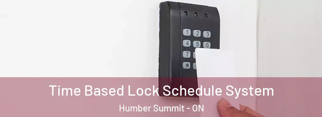  Time Based Lock Schedule System Humber Summit - ON
