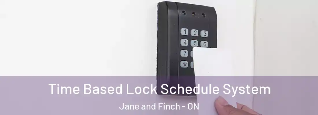  Time Based Lock Schedule System Jane and Finch - ON