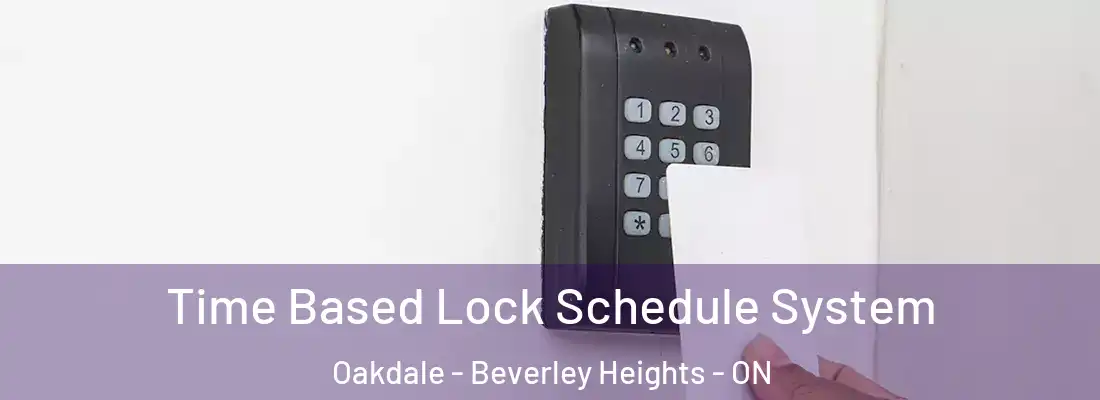  Time Based Lock Schedule System Oakdale - Beverley Heights - ON