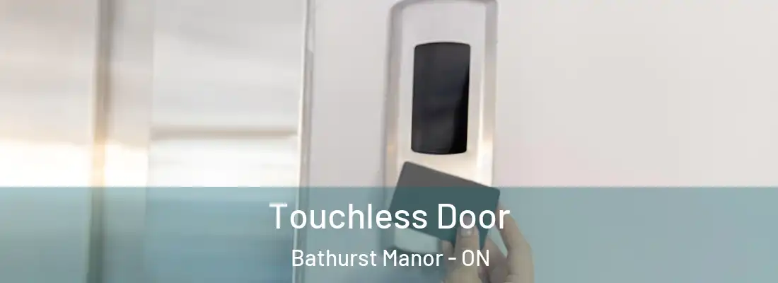  Touchless Door Bathurst Manor - ON