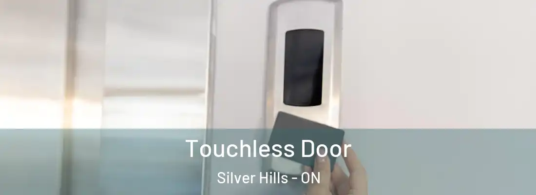  Touchless Door Silver Hills - ON