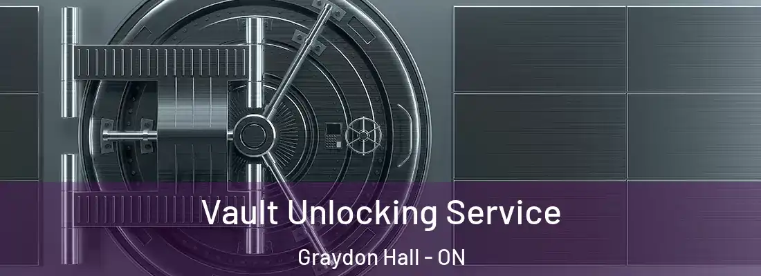  Vault Unlocking Service Graydon Hall - ON