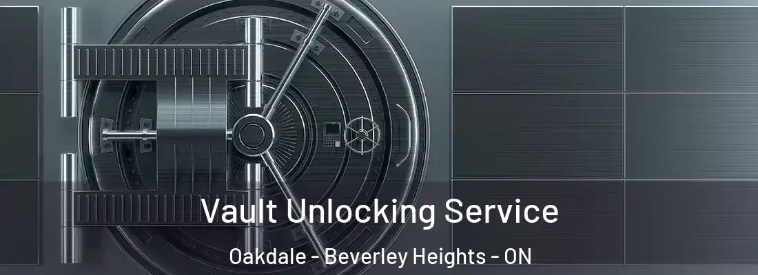  Vault Unlocking Service Oakdale - Beverley Heights - ON