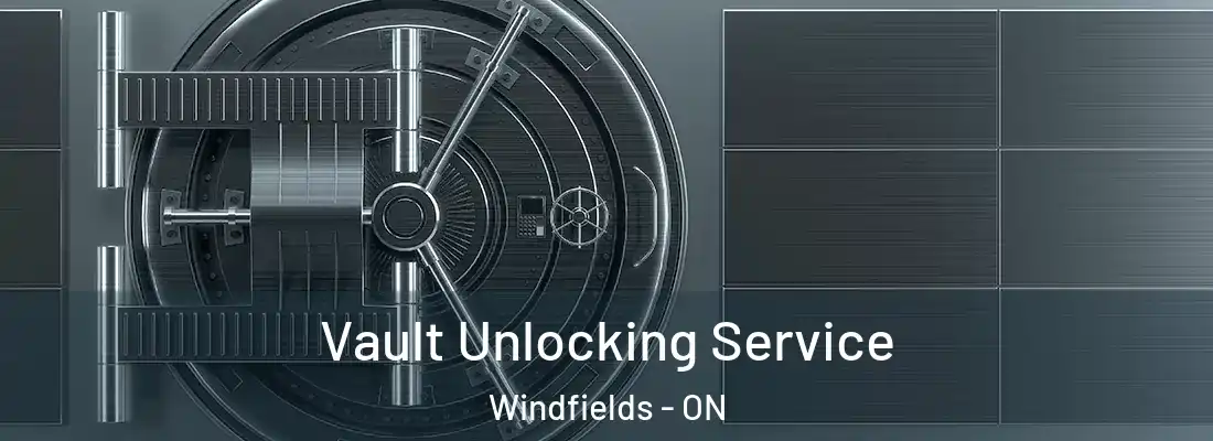  Vault Unlocking Service Windfields - ON