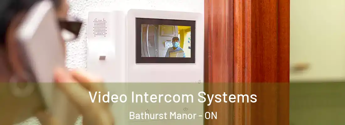  Video Intercom Systems Bathurst Manor - ON