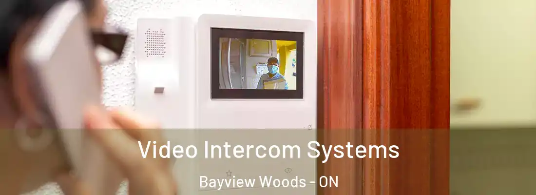  Video Intercom Systems Bayview Woods - ON