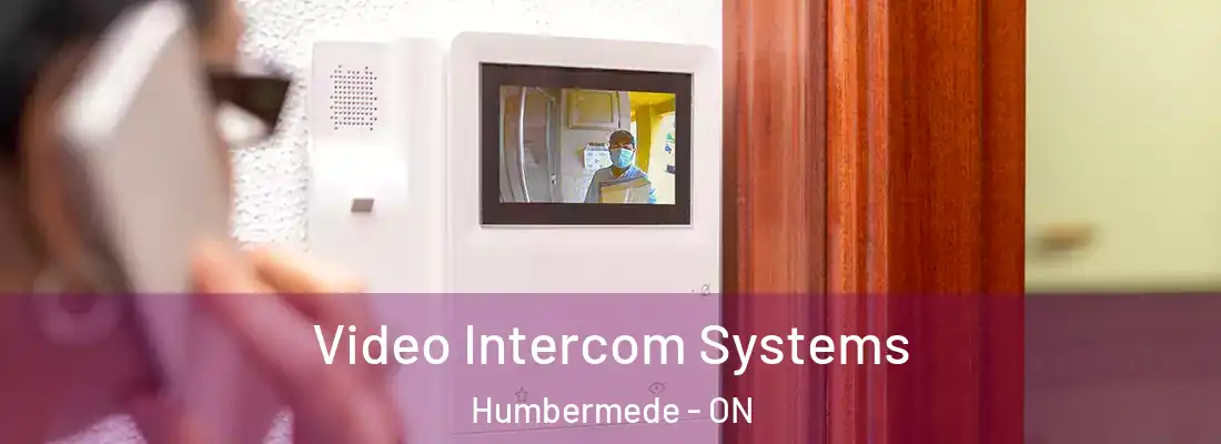  Video Intercom Systems Humbermede - ON
