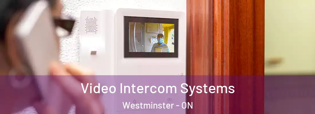  Video Intercom Systems Westminster - ON