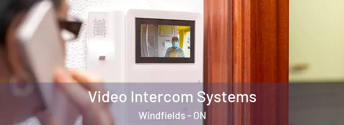 Video Intercom Systems Windfields - ON