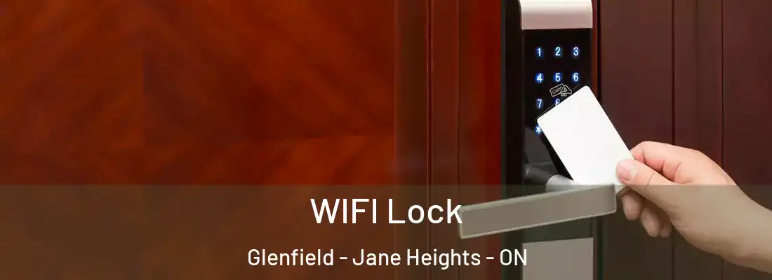  WIFI Lock Glenfield - Jane Heights - ON